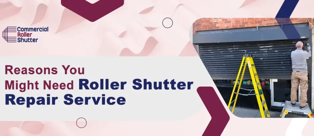 Reasons You Might Need Roller Shutter Repair Service