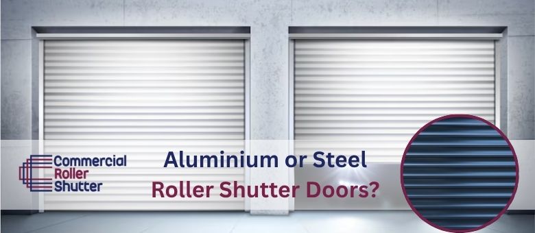 Aluminium or Steel Roller Shutter Doors